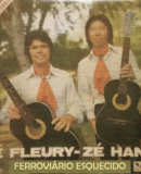 Zé Fleury e Zé Hany - Ferroviário Esquecido